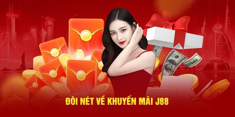 Một vài điểm nổi bật của các ưu đãi tại nhà cái J88