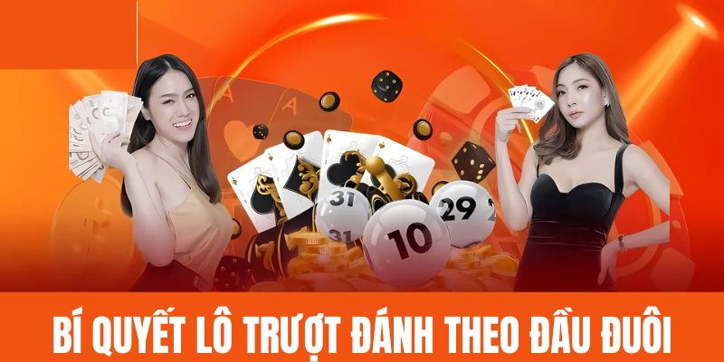 Bí kíp lô trượt đánh theo đầu và đuôi đúng nhất